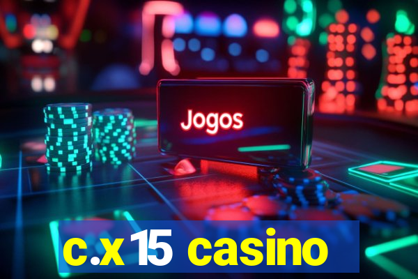 c.x15 casino